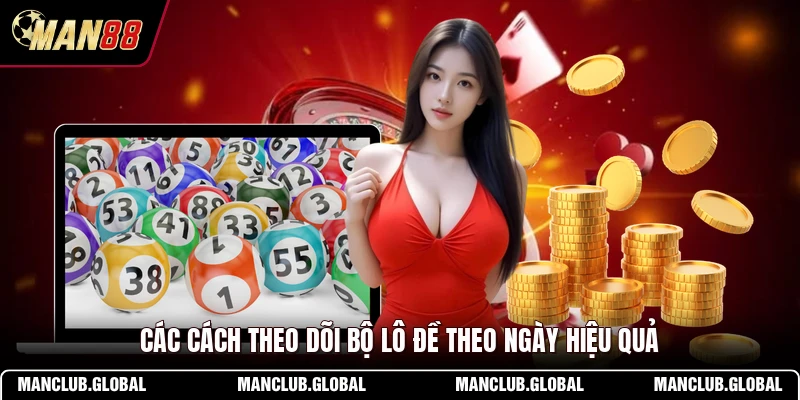 Các cách theo dõi bộ lô đề theo ngày hiệu quả