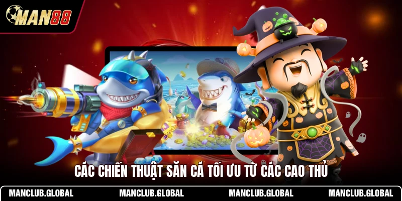 Các chiến thuật săn cá tối ưu từ các cao thủ