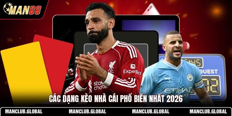 Các dạng kèo nhà cái phổ biến nhất 2026