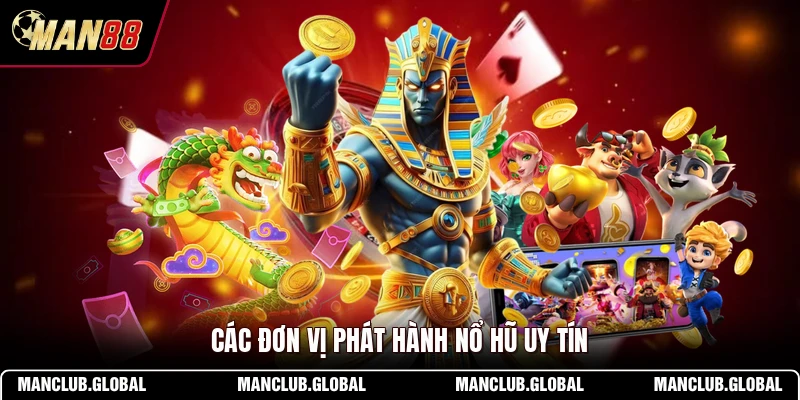 Các đơn vị phát hành nổ hũ uy tín