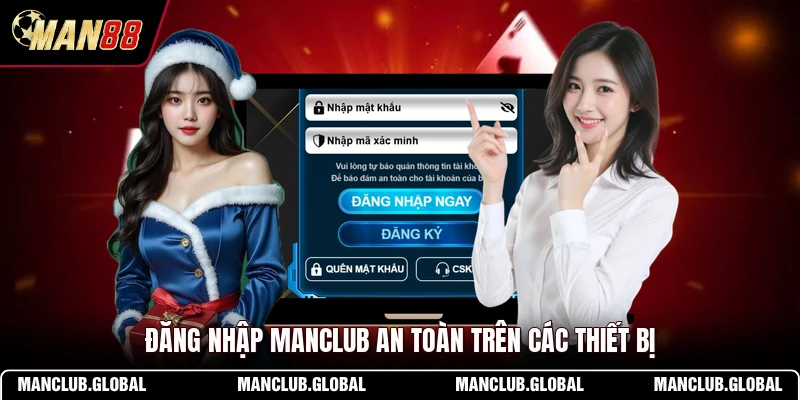 Đăng nhập MANCLUB an toàn trên các thiết bị