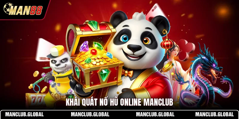 Khái quát nổ hũ online MANCLUB