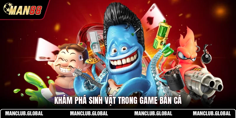 Khám phá sinh vật trong game bắn cá