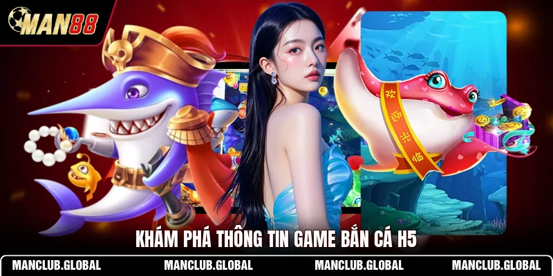 Khám phá thông tin game bắn cá H5