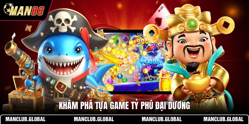 Khám phá tựa game Tỷ Phú Đại Dương