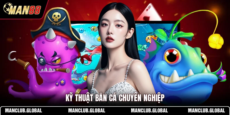Kỹ thuật bắn cá chuyên nghiệp