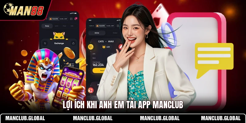 Lợi ích khi anh em tải app MANCLUB