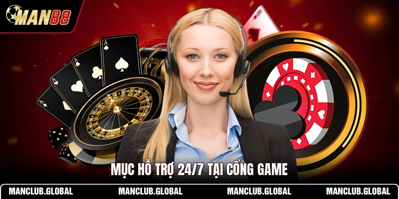 Mục hỗ trợ 24/7 tại cổng game