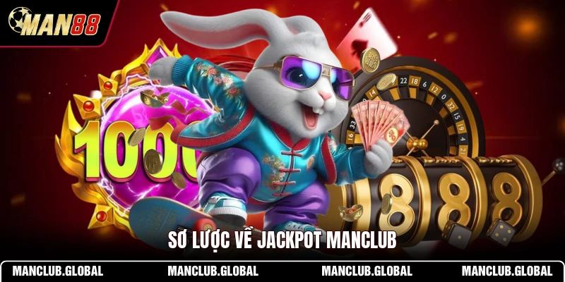 Sơ lược về Jackpot MANCLUB