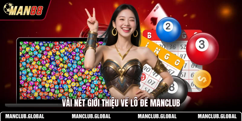 Vài nét giới thiệu về lô đề MANCLUB